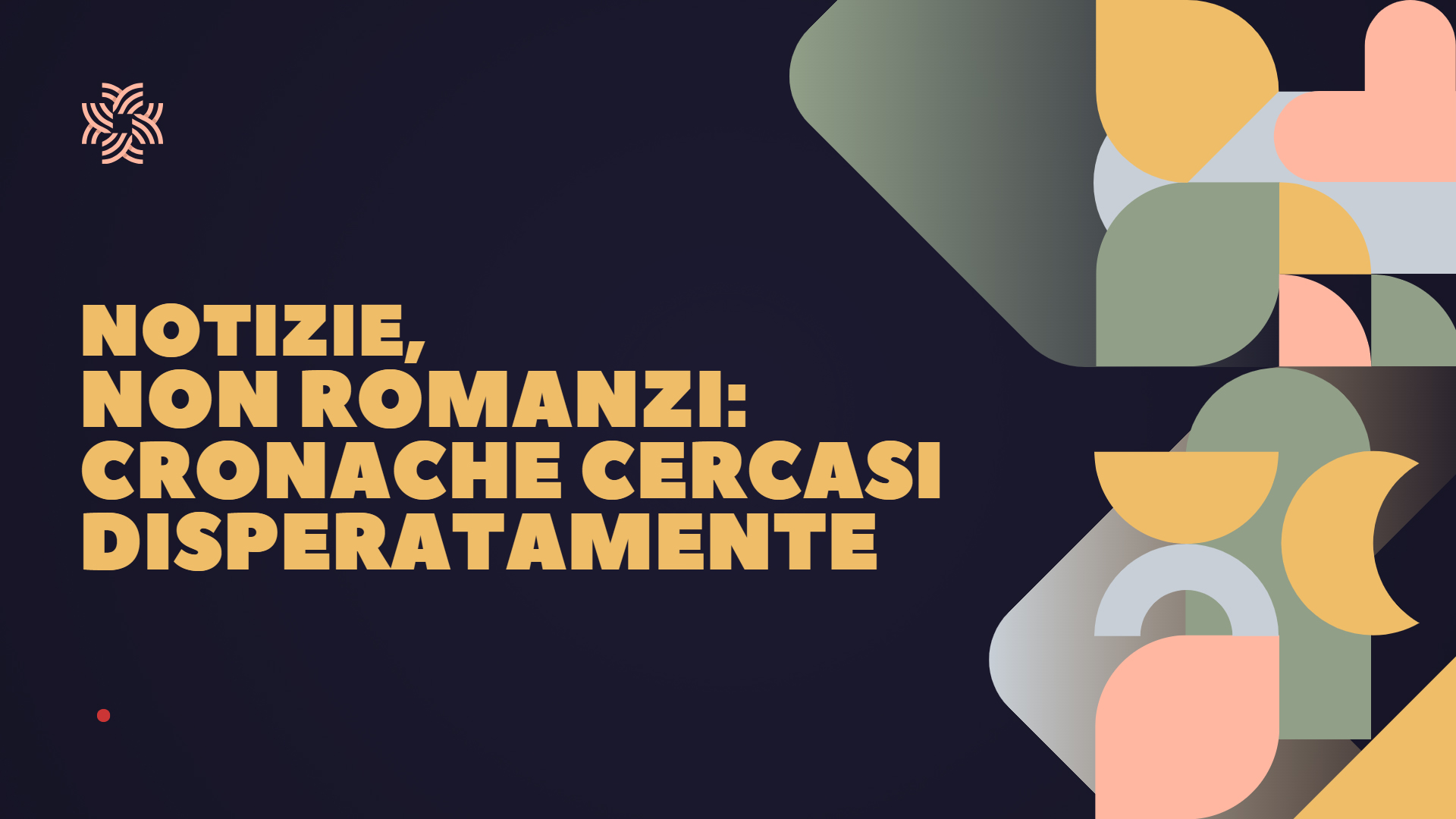 Notizie, non romanzi: cronache cercasi disperatamente
