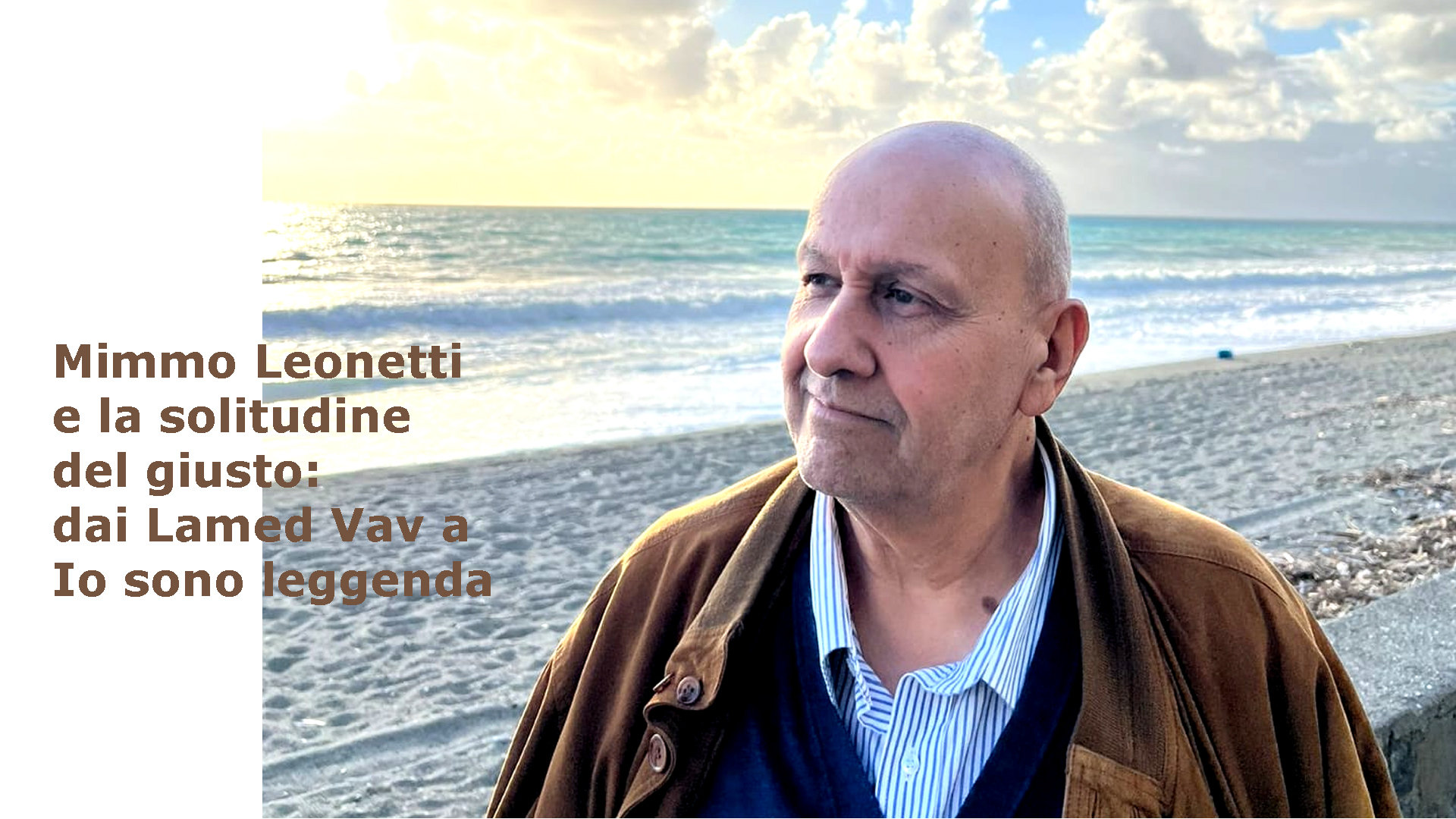 Mimmo Leonetti e la solitudine del giusto: da Lamed Vav a “Io sono leggenda”