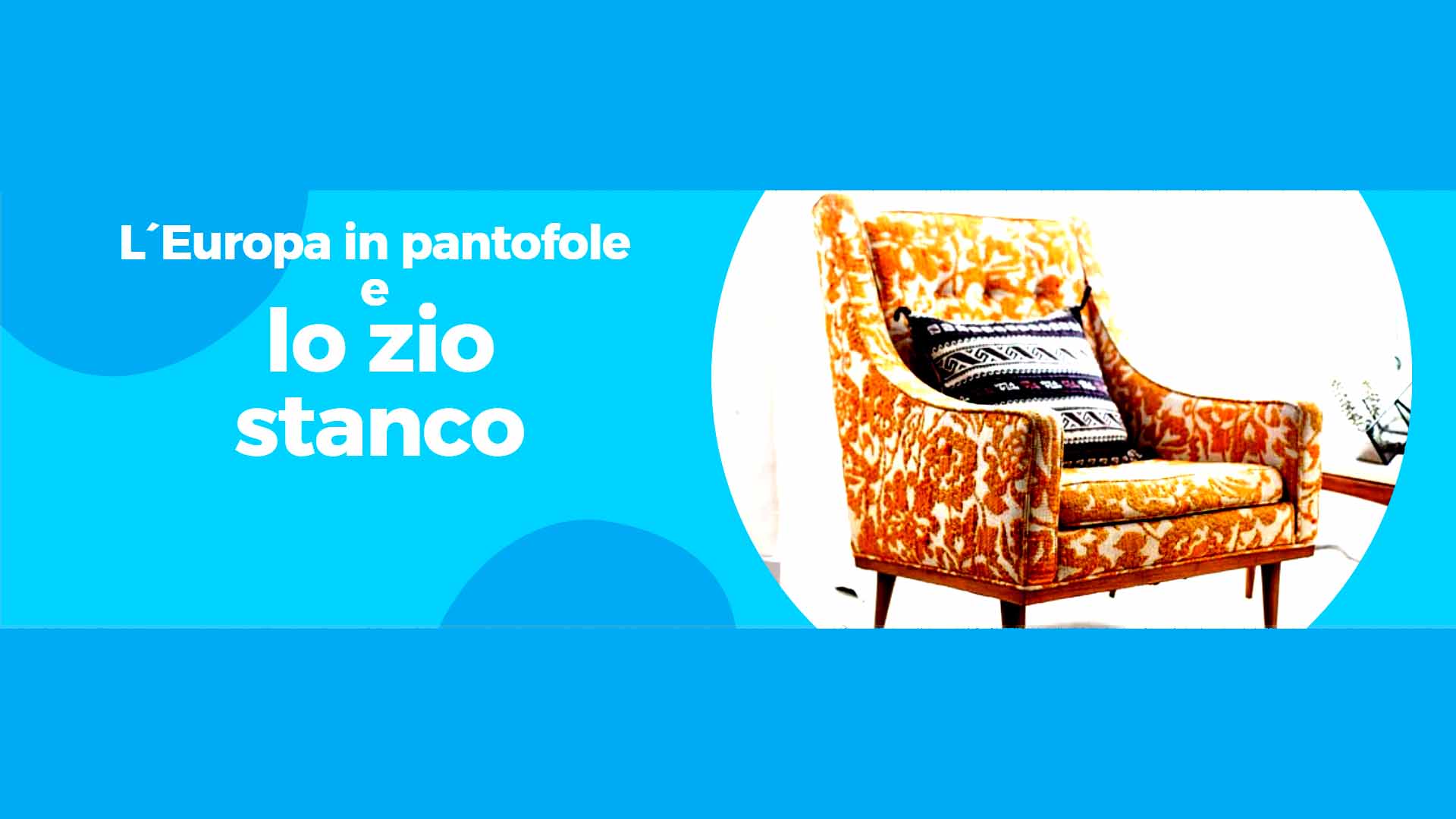 L’Europa in pantofole e lo zio stanco