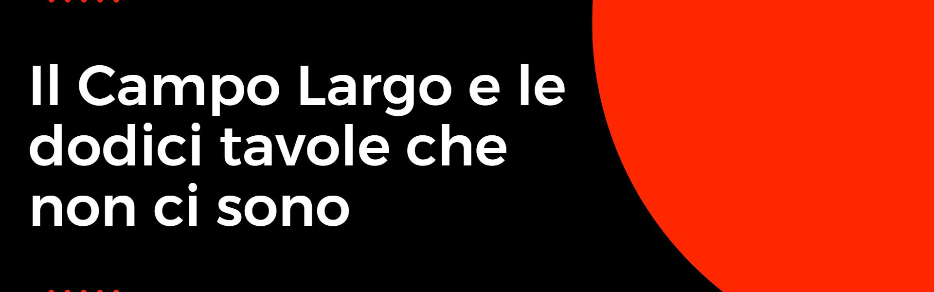 Il Campo Largo e le dodici tavole che non ci sono