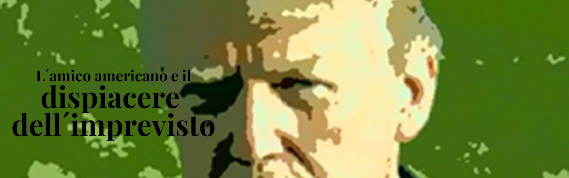 L’amico americano e il dispiacere dell’imprevisto