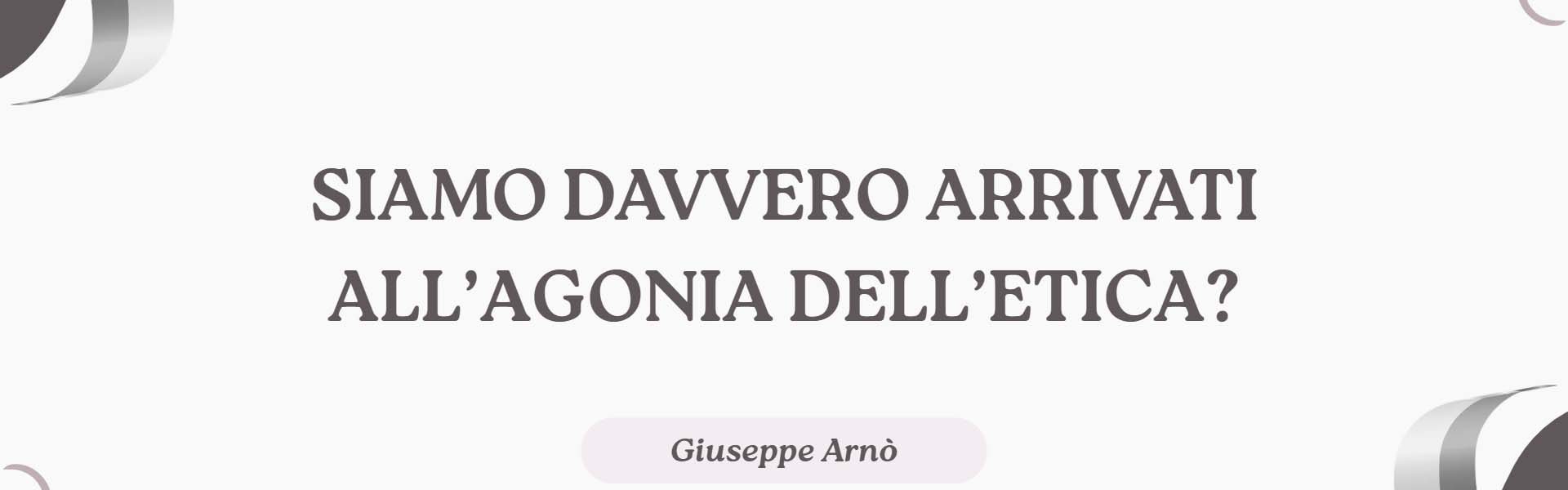 L’agonia dell’etica
